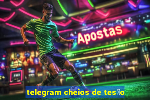 telegram cheios de tes茫o